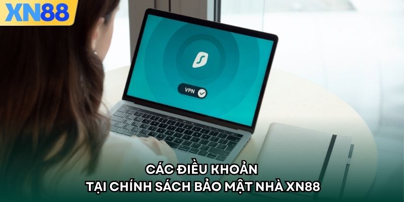 Các điều khoản tại chính sách bảo mật nhà XN88