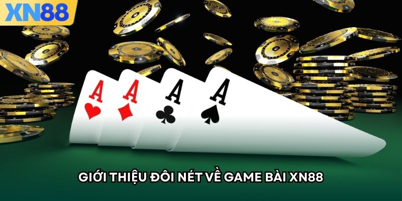 Giới thiệu đôi nét về game bài XN88