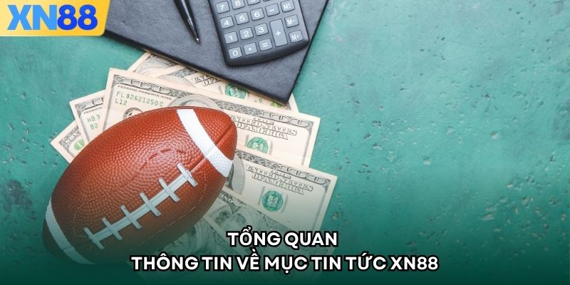 Tổng quan thông tin về mục tin tức XN88