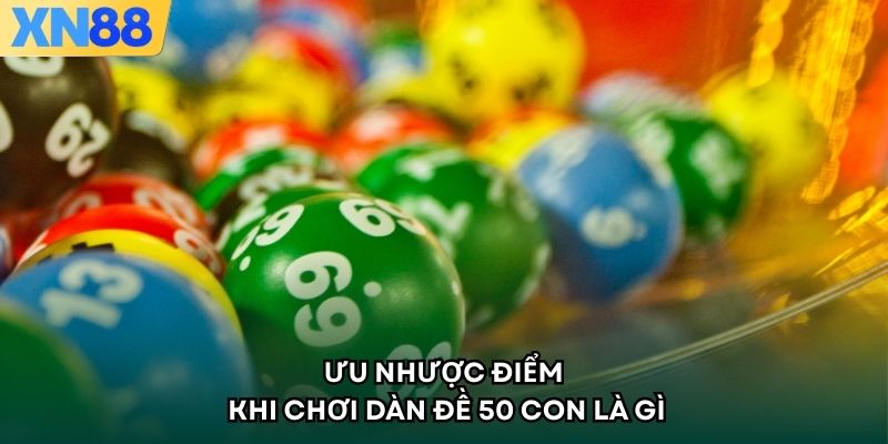Ưu nhược điểm khi chơi dàn đề 50 con là gì